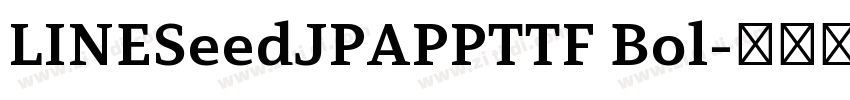 LINESeedJPAPPTTF Bol字体转换